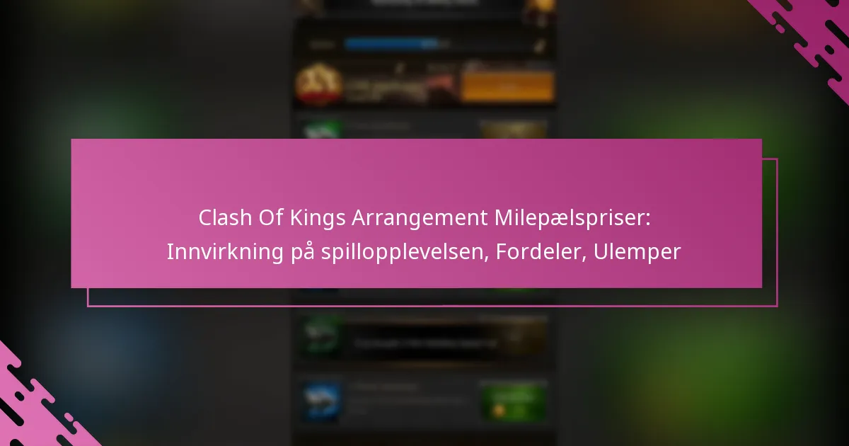 Clash Of Kings Arrangement Milepælspriser: Innvirkning på spillopplevelsen, Fordeler, Ulemper