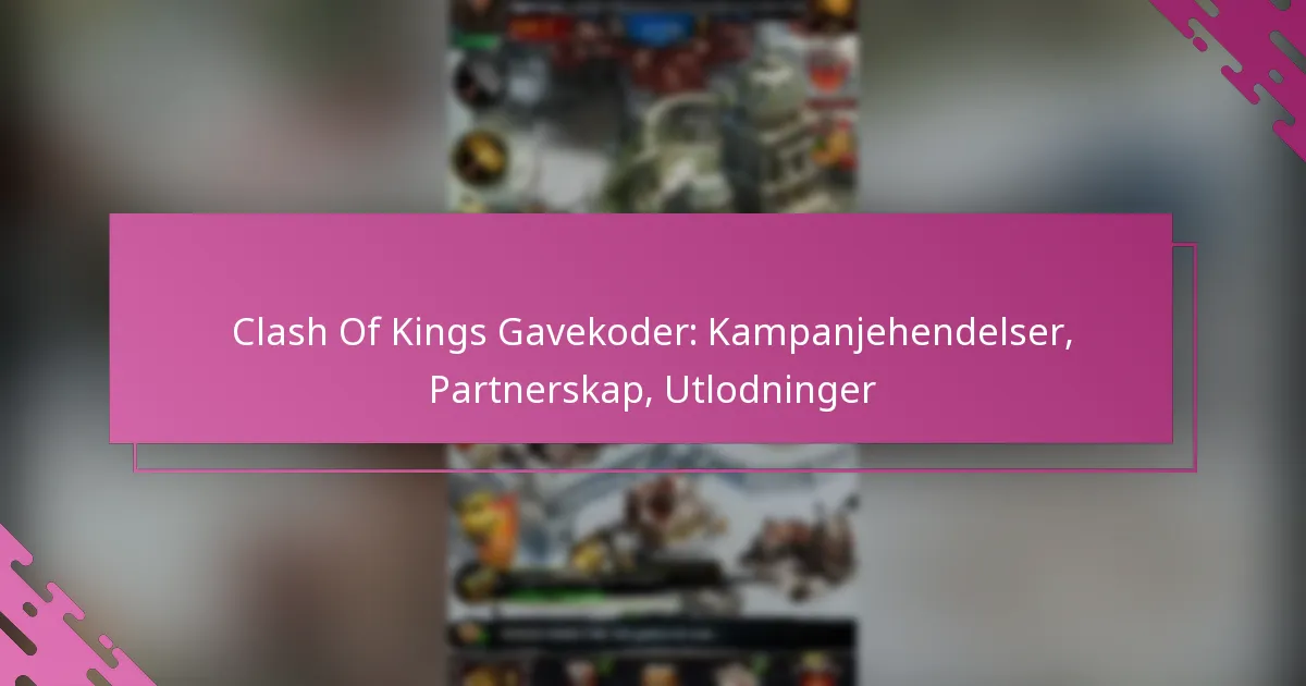 Clash Of Kings Gavekoder: Kampanjehendelser, Partnerskap, Utlodninger
