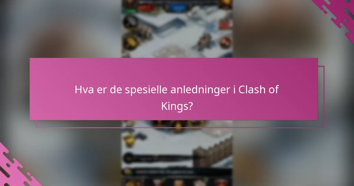 Hva er de spesielle anledninger i Clash of Kings?