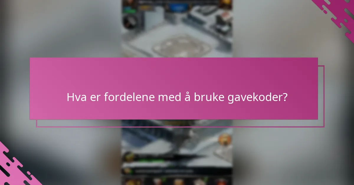 Hva er fordelene med å bruke gavekoder?