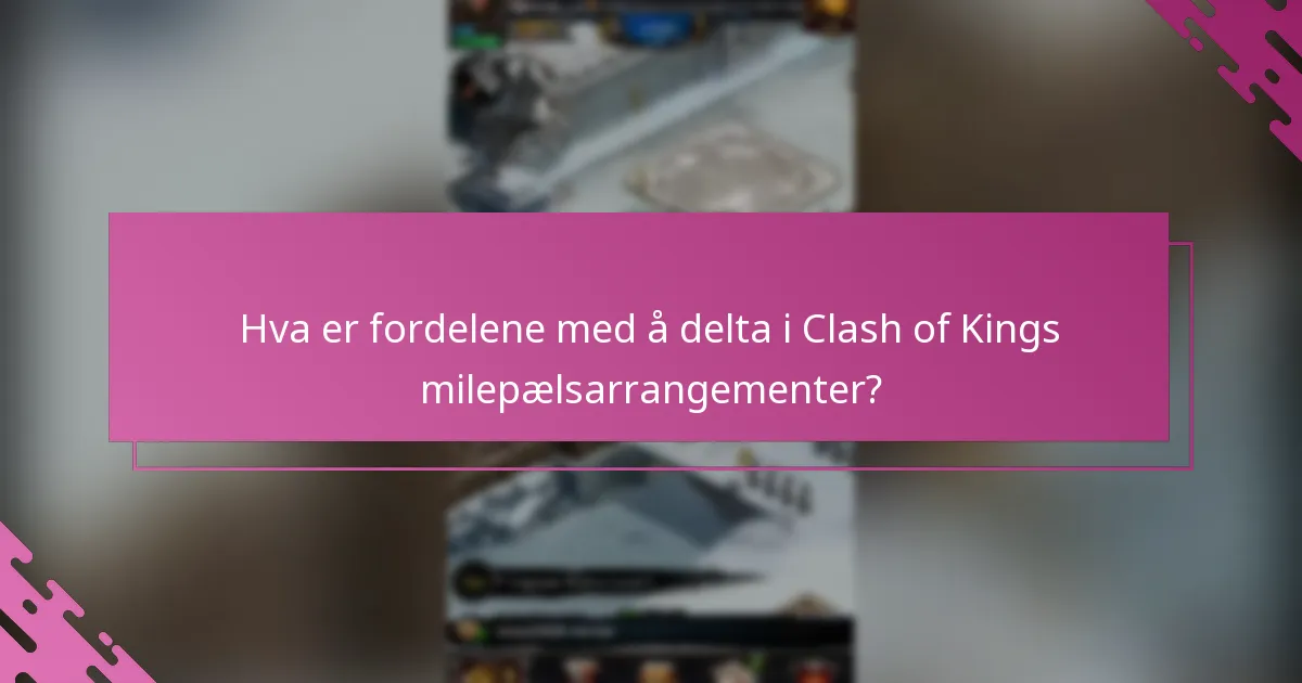 Hvordan påvirker milepælpriser spillopplevelsen i Clash of Kings?