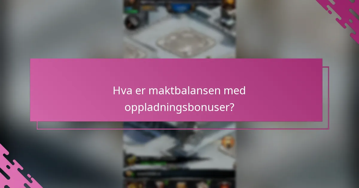 Hva er maktbalansen med oppladningsbonuser?