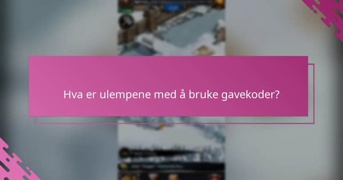 Hva er ulempene med å bruke gavekoder?