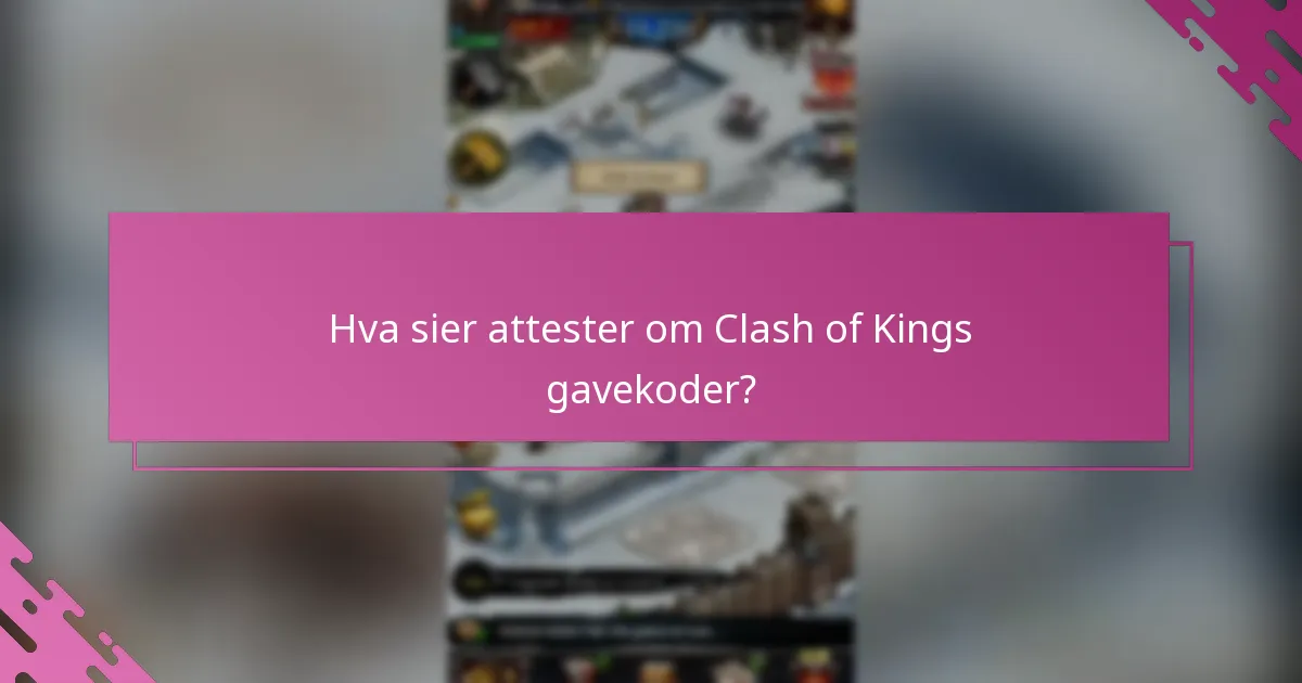 Hva sier attester om Clash of Kings gavekoder?