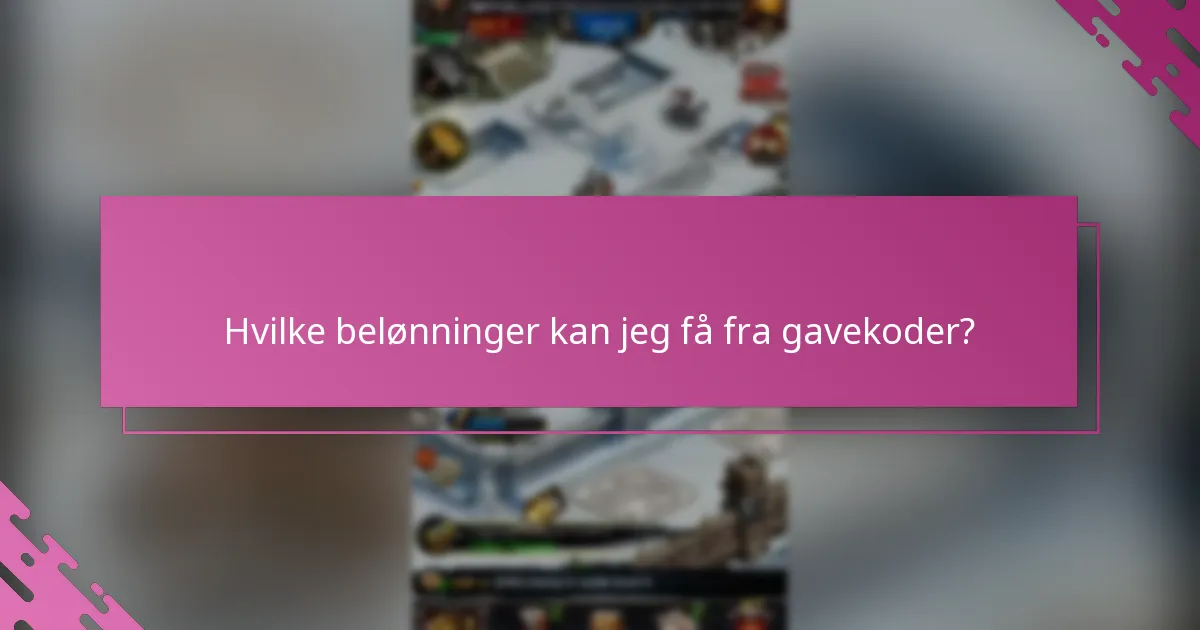 Hvilke belønninger kan jeg få fra gavekoder?