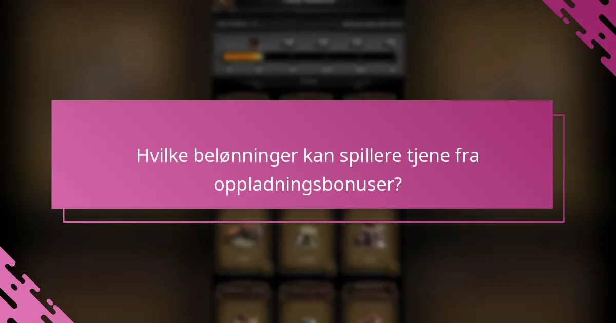Hvilke belønninger kan spillere tjene fra oppladningsbonuser?