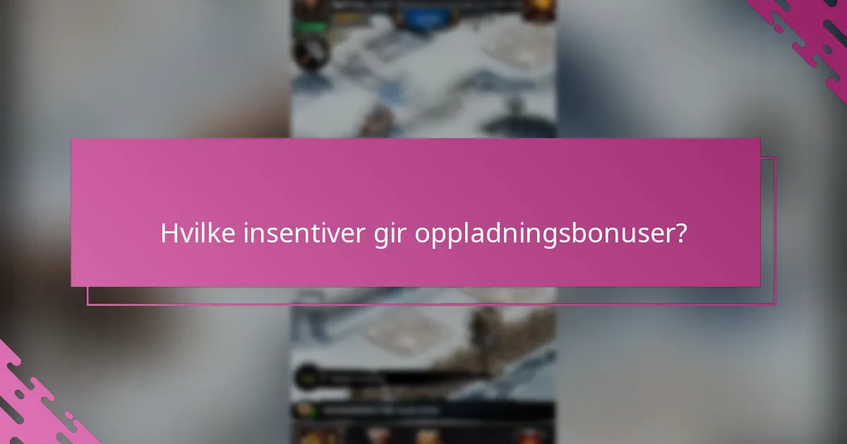 Hvilke insentiver gir oppladningsbonuser?