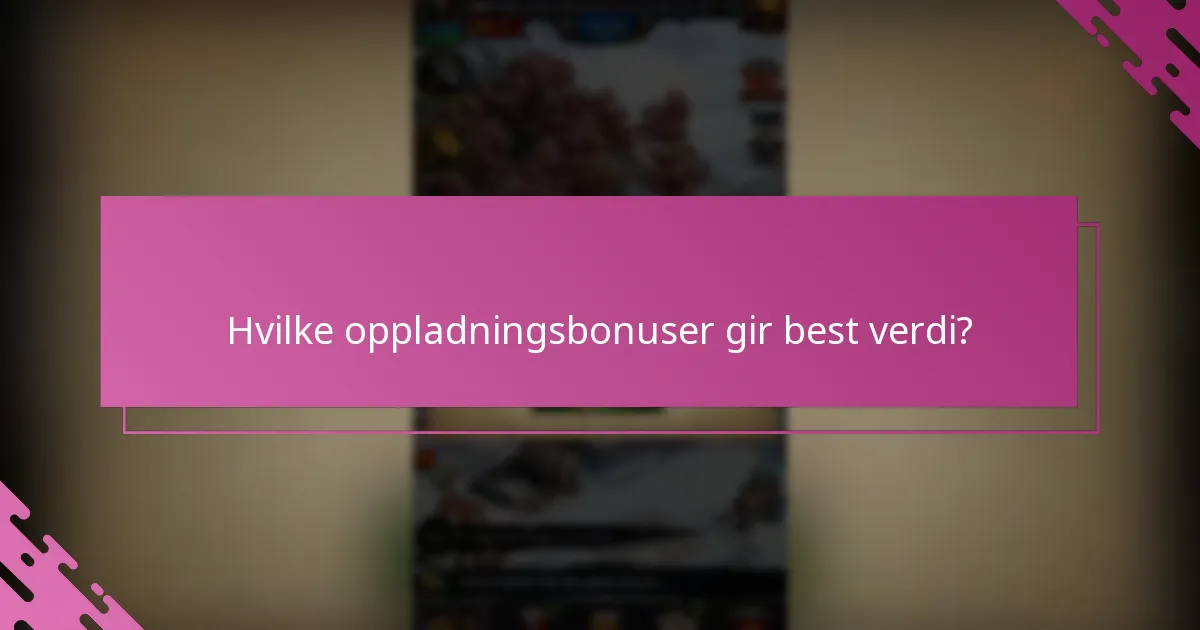 Hvilke oppladningsbonuser gir best verdi?