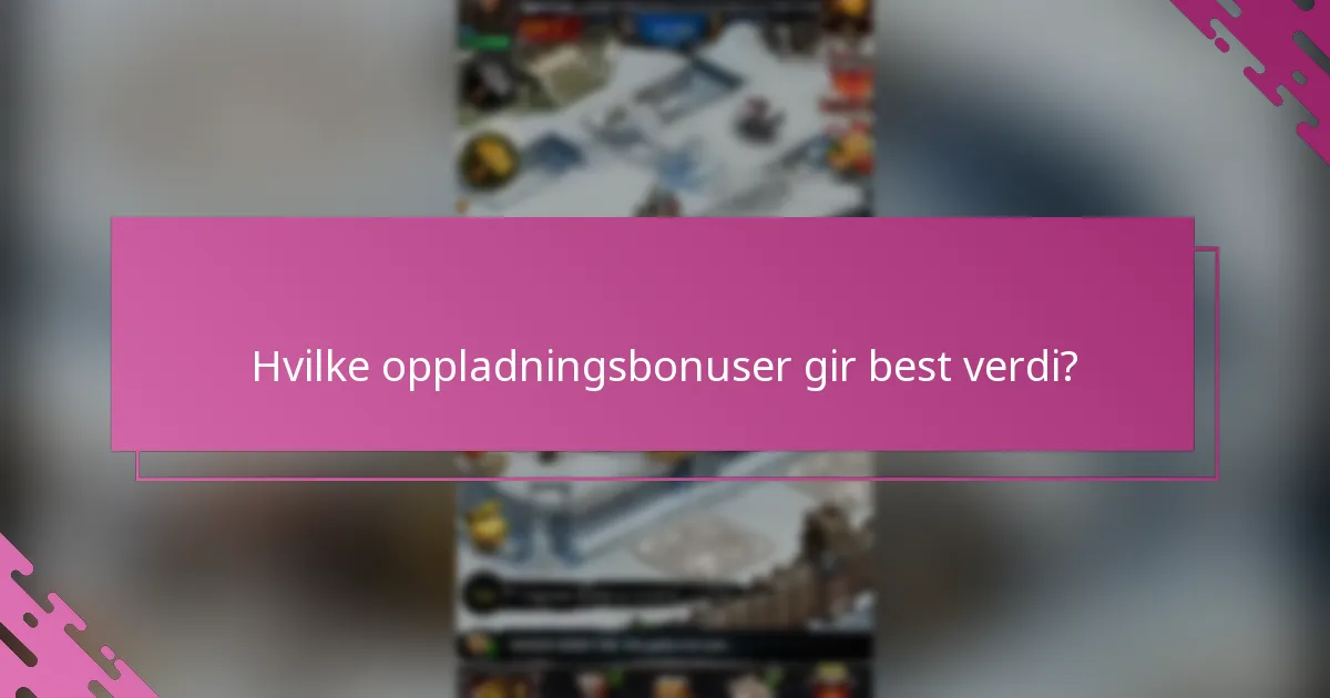 Hvilke spesielle arrangementer er knyttet til oppladningsbonuser?