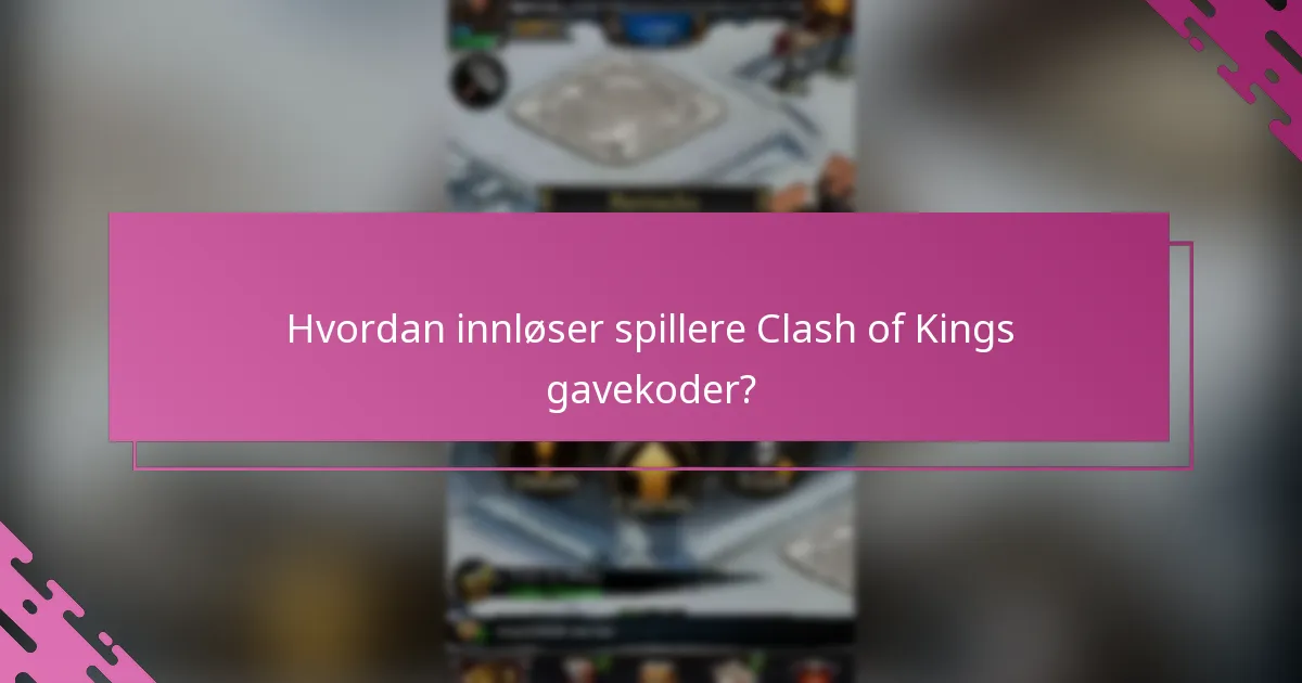 Hvordan sammenlignes Clash of Kings gavekoder med andre belønninger i spillet?